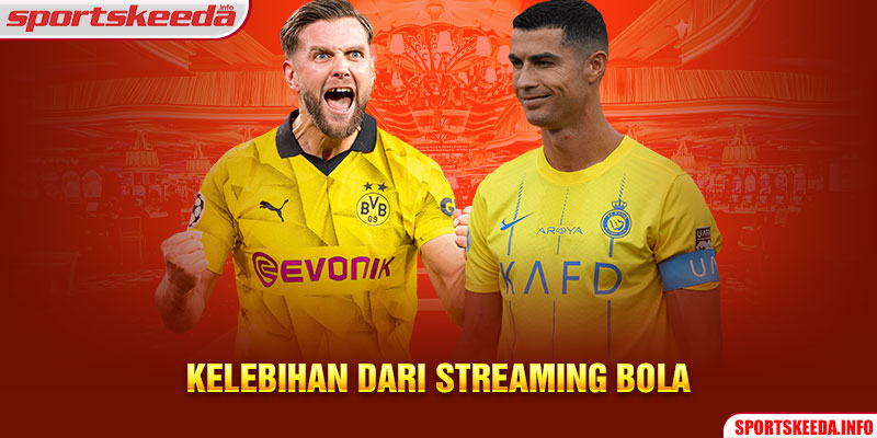 Kelebihan dari Streaming Bola