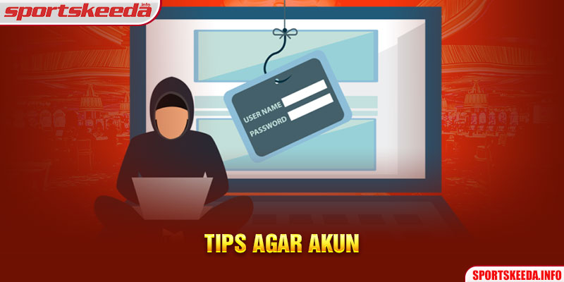 Tips Agar Akun